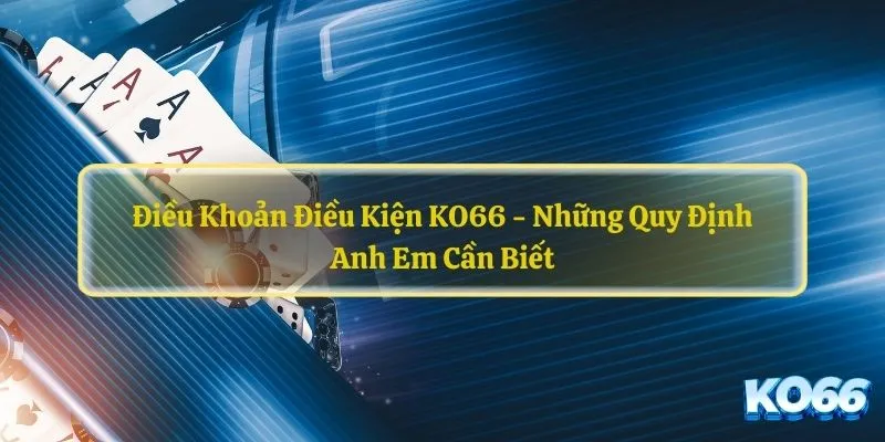 điều khoản điều kiện của KO66