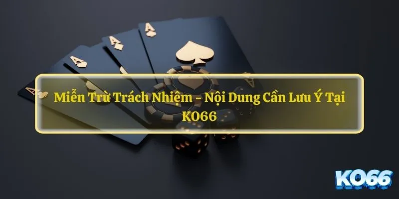 miễn trừ trách nhiệm tại KO66