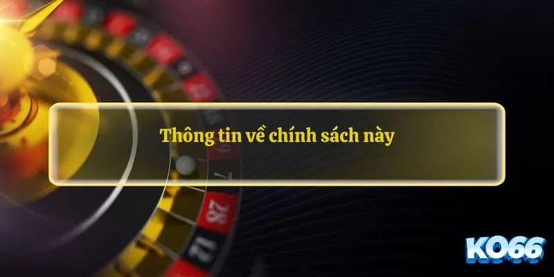 Thông tin về chính sách này