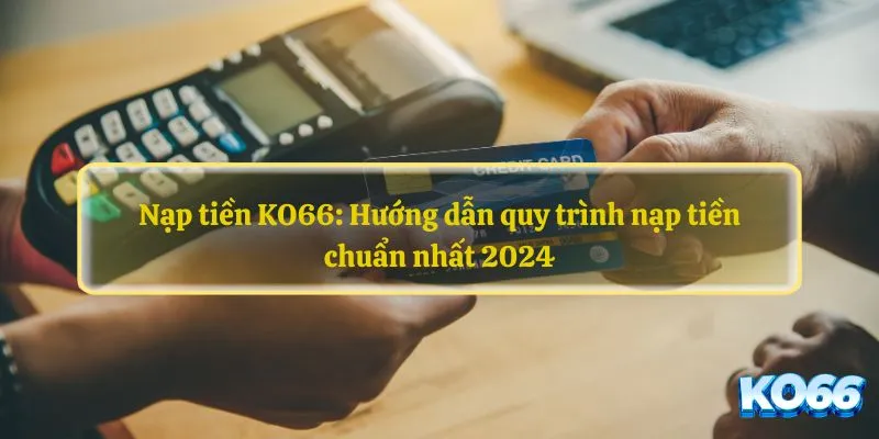 Nạp tiền KO66