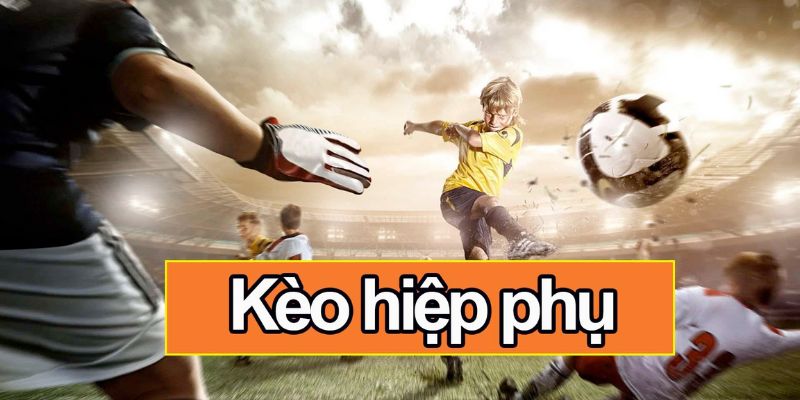 kèo hiệp phụ